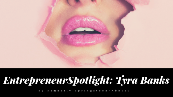 Entrepreneur Spotlight: Tyra Banks